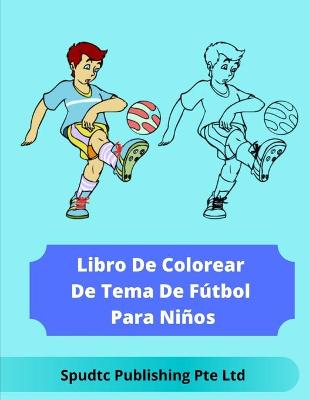 Book cover for Libro De Colorear De Tema De Fútbol Para Niños