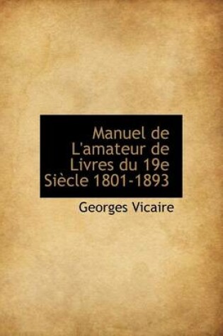 Cover of Manuel de L'Amateur de Livres Du 19e Si Cle 1801-1893