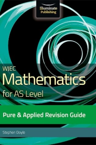 Cover of WJEC Mathematics for AS Level Pure & Applied: Revision Guide
