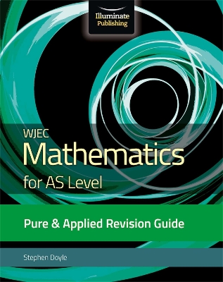 Book cover for WJEC Mathematics for AS Level Pure & Applied: Revision Guide