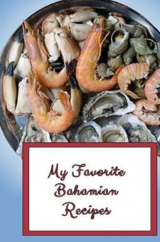 Cover of My Favorite Bahamian Recipes