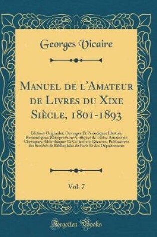 Cover of Manuel de l'Amateur de Livres Du Xixe Siècle, 1801-1893, Vol. 7