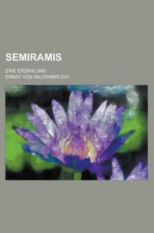 Cover of Semiramis; Eine Erzahlung