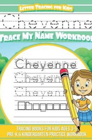 Cover of Cheyenne Letter Tracing for Kids Trace my Name Workbook