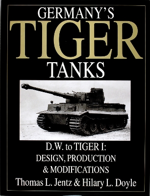 Book cover for Germany's Tiger Tanks D.W. to Tiger I: Design, Production and Modifications