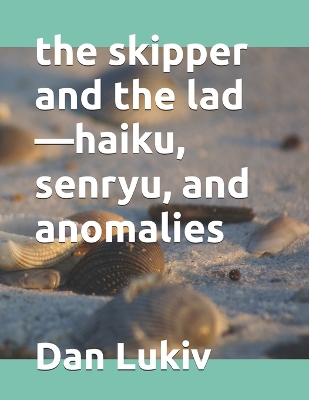 Book cover for The skipper and the lad-haiku, senryu, and anomalies