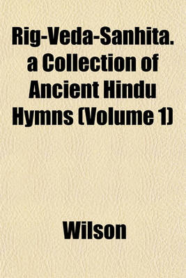 Book cover for Rig-Veda-Sanhita. a Collection of Ancient Hindu Hymns (Volume 1)