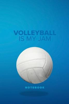 Book cover for Volleyball Is My Jam - Notebook