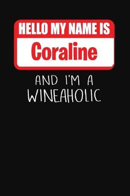 Book cover for Hello My Name Is Coraline and I'm a Wineaholic