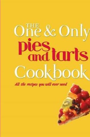 Cover of The One and Only Pies and Tarts Cookbook