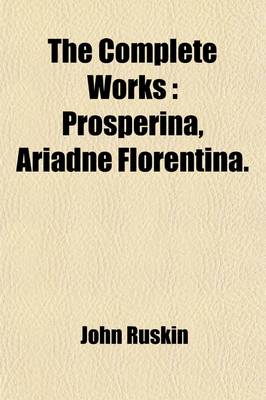 Book cover for The Complete Works; Prosperina, Ariadne Florentina Volume 11