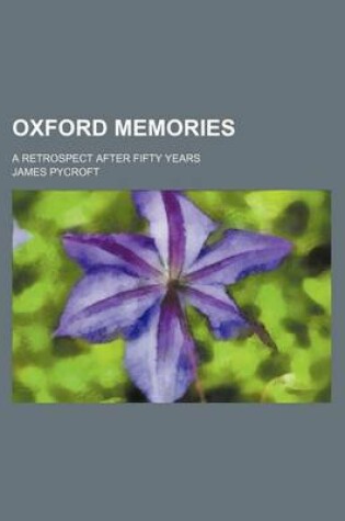 Cover of Oxford Memories (Volume 1); A Retrospect After Fifty Years
