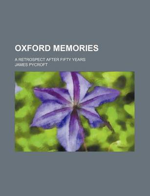 Book cover for Oxford Memories (Volume 1); A Retrospect After Fifty Years