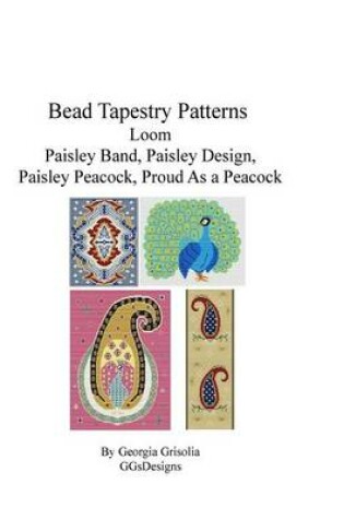 Cover of Bead Tapestry Patterns Loom Paisley Band Paisley Design Paisley Peacock Proud As a Peacock