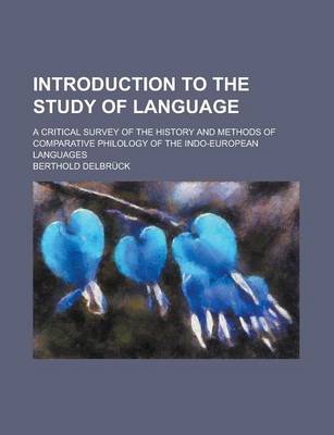 Book cover for Introduction to the Study of Language; A Critical Survey of the History and Methods of Comparative Philology of the Indo-European Languages