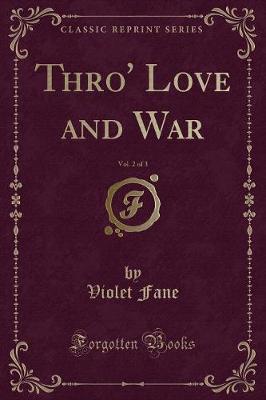 Book cover for Thro' Love and War, Vol. 2 of 3 (Classic Reprint)