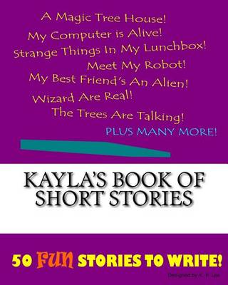 Book cover for Kayla's Book Of Short Stories