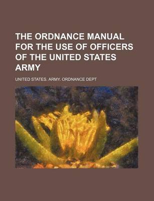 Book cover for The Ordnance Manual for the Use of Officers of the United States Army