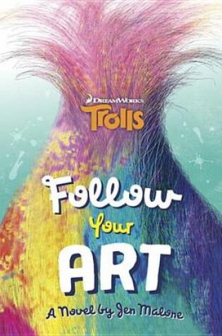 Cover of Follow Your Art (DreamWorks Trolls)