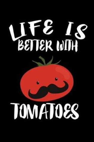 Cover of Life Is Better With Tomatoes