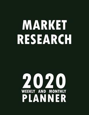 Book cover for Market Research 2020 Weekly and Monthly Planner