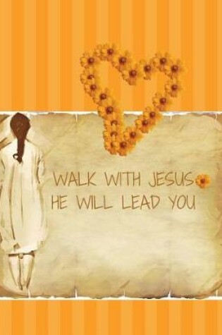 Cover of Walk With JESUS He will LEAD YOU