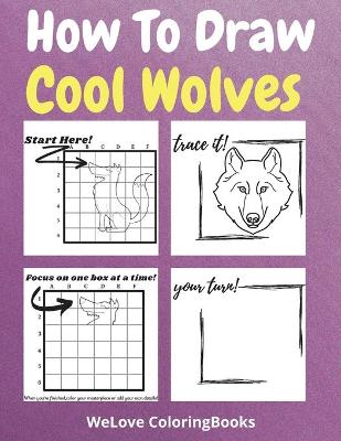 Book cover for How To Draw Cool Wolves