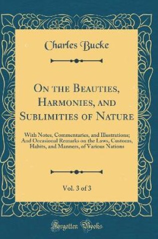 Cover of On the Beauties, Harmonies, and Sublimities of Nature, Vol. 3 of 3