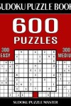 Book cover for Sudoku Puzzle Book 600 Puzzles, 300 Easy and 300 Medium