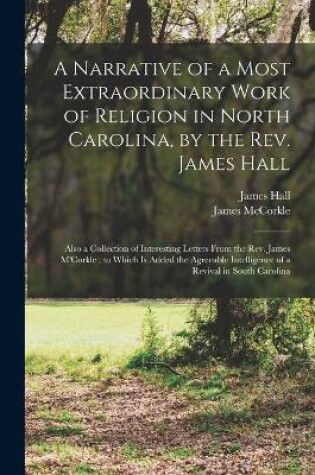 Cover of A Narrative of a Most Extraordinary Work of Religion in North Carolina, by the Rev. James Hall