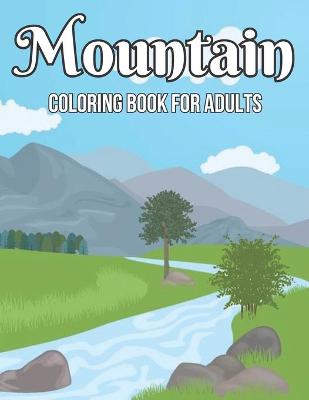 Book cover for Mountain Coloring Book For Adults