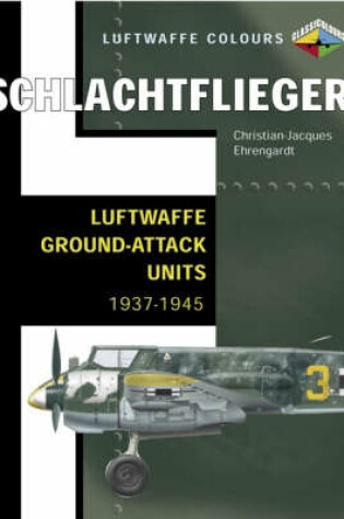 Cover of Schlachtflieger-Luftwaffe Ground Attack Aircraft 1937-1945