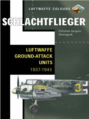 Book cover for Schlachtflieger-Luftwaffe Ground Attack Aircraft 1937-1945