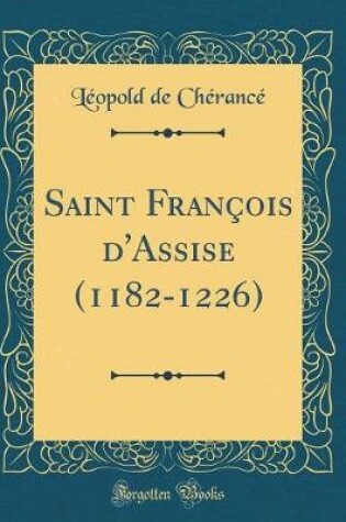 Cover of Saint François d'Assise (1182-1226) (Classic Reprint)