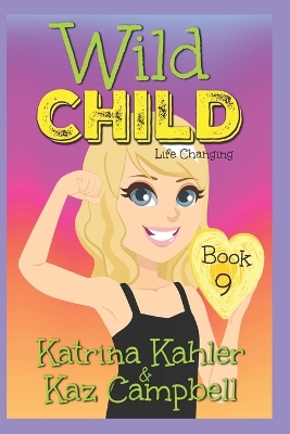 Book cover for WILD CHILD - Book 9 - Life Changing