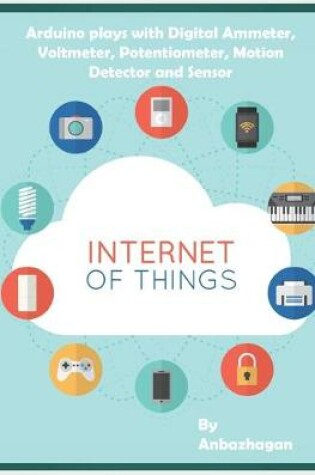 Cover of Arduino plays with Digital Ammeter, Voltmeter, Potentiometer, Motion Detector and Sensor