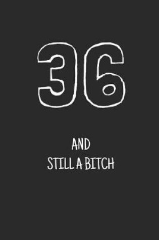 Cover of 36 and still a bitch