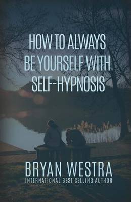 Book cover for How To Always Be Yourself With Self-Hypnosis