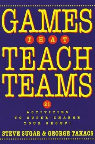 Cover of Games That Teach Teams