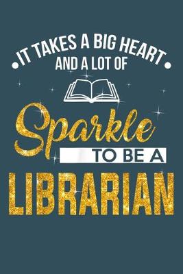Book cover for It takes a big heart and a lot of spark to be a librarian
