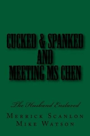 Cover of Cucked & Spanked and Meeting Ms Chen