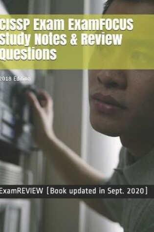Cover of CISSP Exam ExamFOCUS Study Notes & Review Questions 2018 Edition