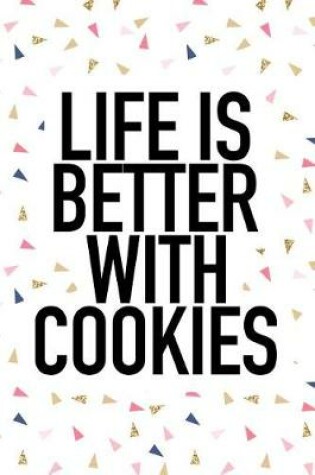 Cover of Life Is Better with Cookies