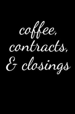 Cover of Coffee, Contracts, & Closings