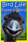 Book cover for Bird Life Funny & Weird Feathered Animals