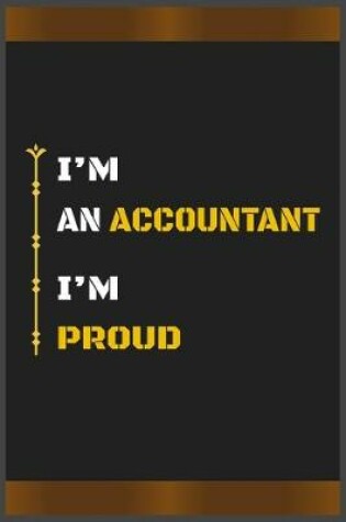 Cover of I'm an Accountant I'm Proud