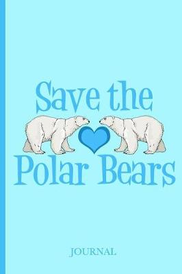 Book cover for Save the Polar Bears Journal