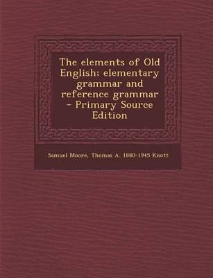 Book cover for The Elements of Old English; Elementary Grammar and Reference Grammar