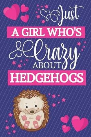 Cover of Just A Girl Who's Crazy About Hedgehogs