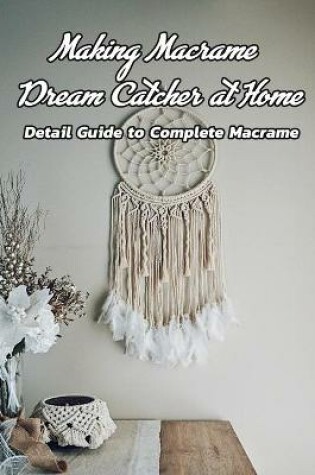 Cover of Making Macrame Dream Catcher at Home